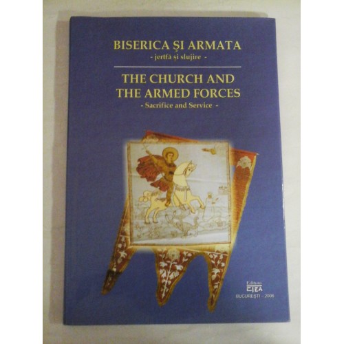   BISERICA  SI  ARMATA - jertfa si slujire  *  THE  CHURCH  AND  THE  ARMED  FORCES - Sacrifice and Service 
